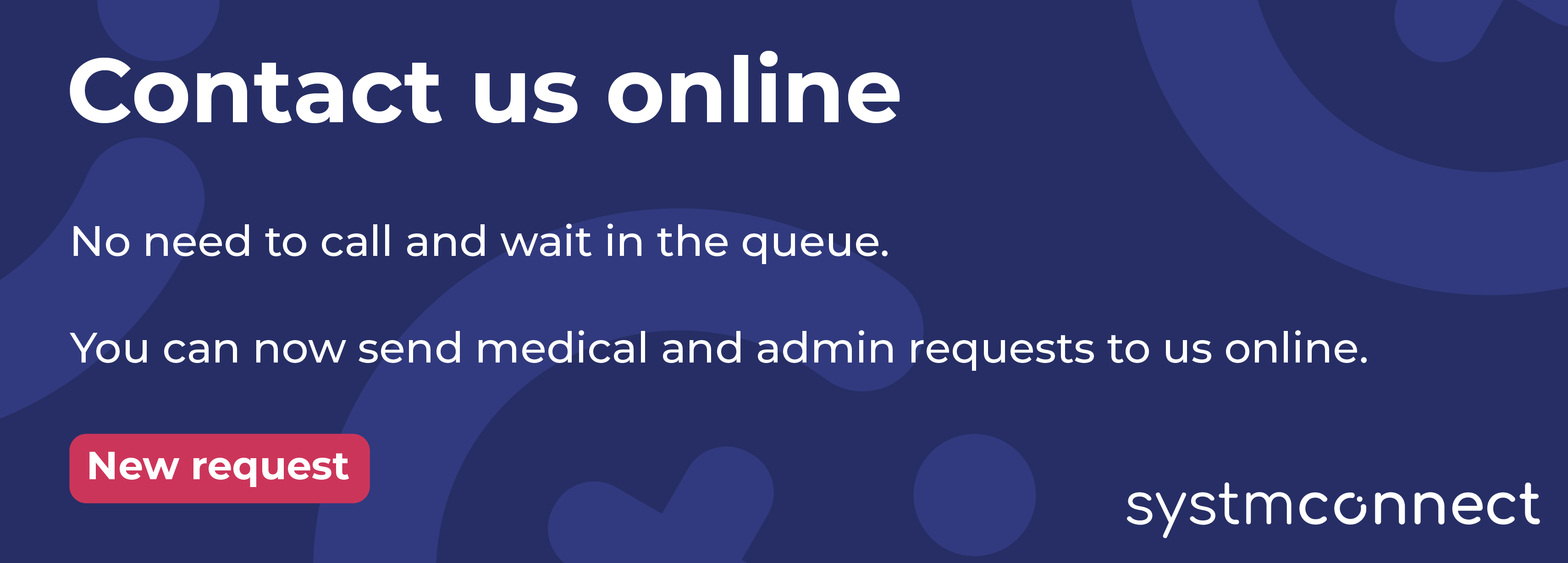 Contact us online for medical and admin requests