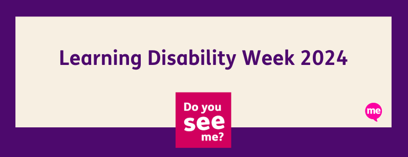 Learning Disability Week 2024 Do you see me? banner